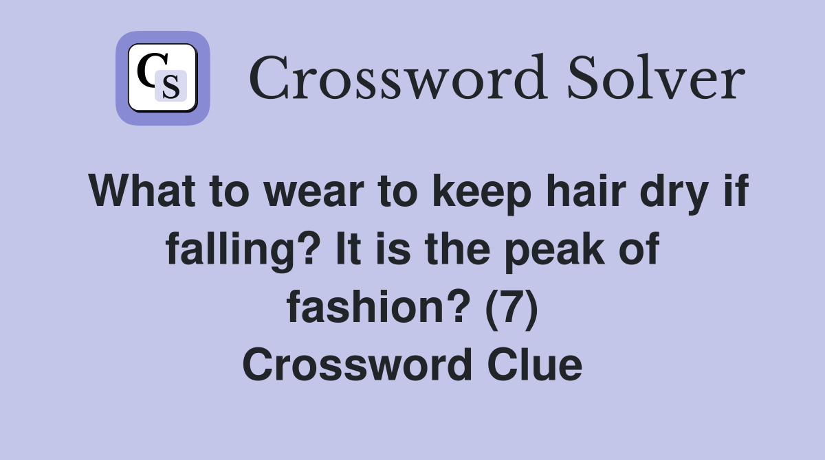 What to wear to keep hair dry if falling? It is the peak of fashion? (7